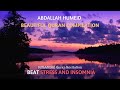 Quran for Stress Relief and Sleep - Abdallah Humeid