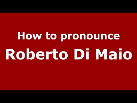 How to pronounce Roberto Di Maio (Italian/Italy)  - PronounceNames.com