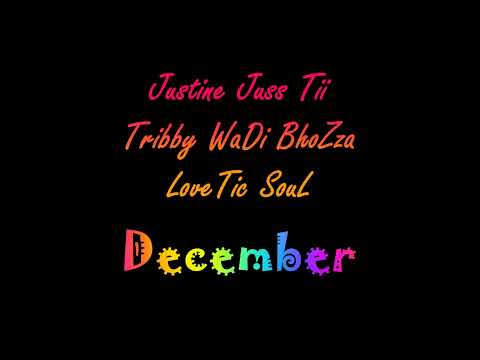 Justine Juss Tii x Tribby WaDi BhoZza x LoveTic SouL - December
