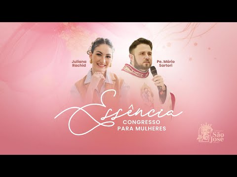 1ª e 2ª Pregação | Essência - Congresso para Mulheres 24/05/2025