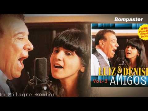 Luiz de Carvalho e Denise - Um Milagre Senhor (Cd Amigos) 1998