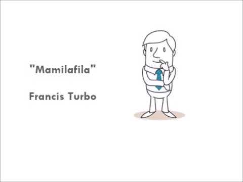 Francis Turbo - "Mamilafila"