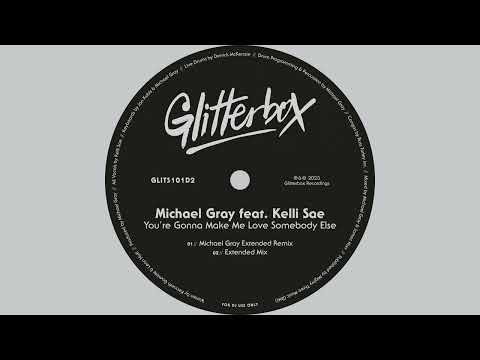 Michael Gray featuring Kelli Sae - You're Gonna Make Me Love Somebody Else (Extended Mix)