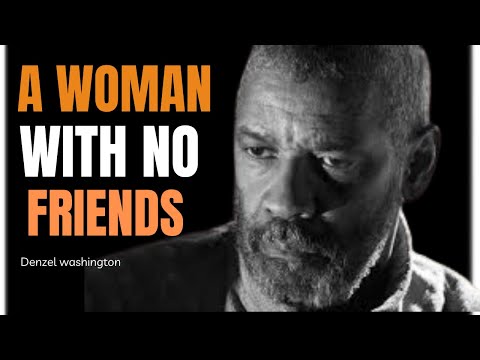 A WOMAN WITH NO FRIENDS||DENZEL WASHINGTON BEST MOTIVATIONAL SPEECH!