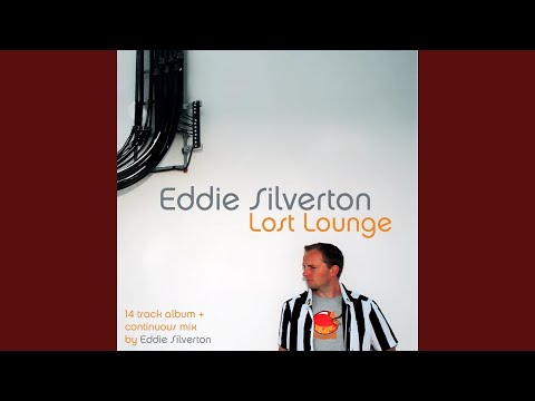 Lost Lounge - Continuous DJ Mix by Eddie Silverton (Original Mix)