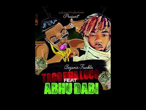 Taco dha loco feat Abhu dabiii - Benjamin frankin (official audio)