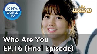 Who Are You | 후아유 EP.16(Final Episode) [SUB : KOR, ENG, CHN, MLY, VIE, IND]