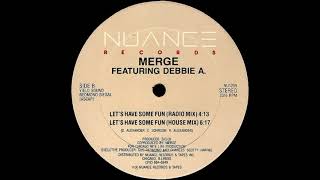 Merge Featuring Debbie A. – Let's Have Some Fun (House Mix)