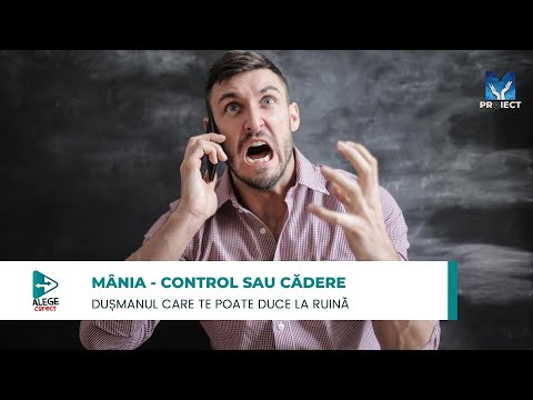 Mânia - control sau cădere | Alege corect, ep. 20