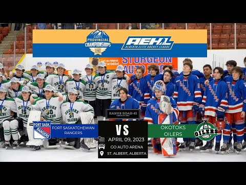 Fort Sask. Rangers vs Okotoks Oilers | U17 AAA Hockey Alberta Provincial Final | April 9, 2023