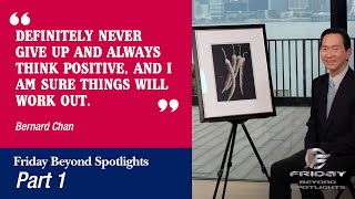 Friday Beyond Spotlights S1E2 | Bernard Chan (Part 1 of 2)