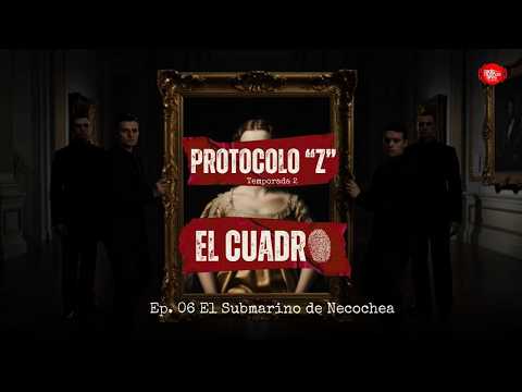 Protocolo Z - El Cuadro “El Submarino de Necochea” l Ep.06 T2