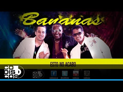 Esto No Acabo, Grupo Bananas - Audio