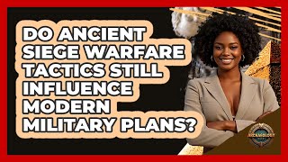 Do Ancient Siege Warfare Tactics Still Influence Modern Military Plans? - Archaeology Quest