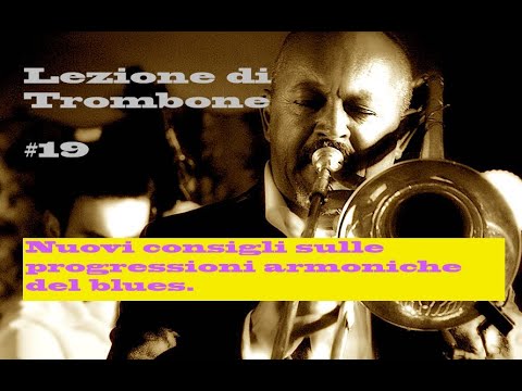 Lezione Trombone #19 / Tbone lesson #19 - Progressioni armoniche del blues. Sandro Comini.