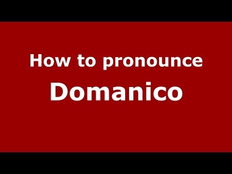 How to pronounce Domanico