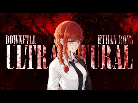 DOWNFVLL & ETHAN ROSS - ULTRANATURAL (AMV)