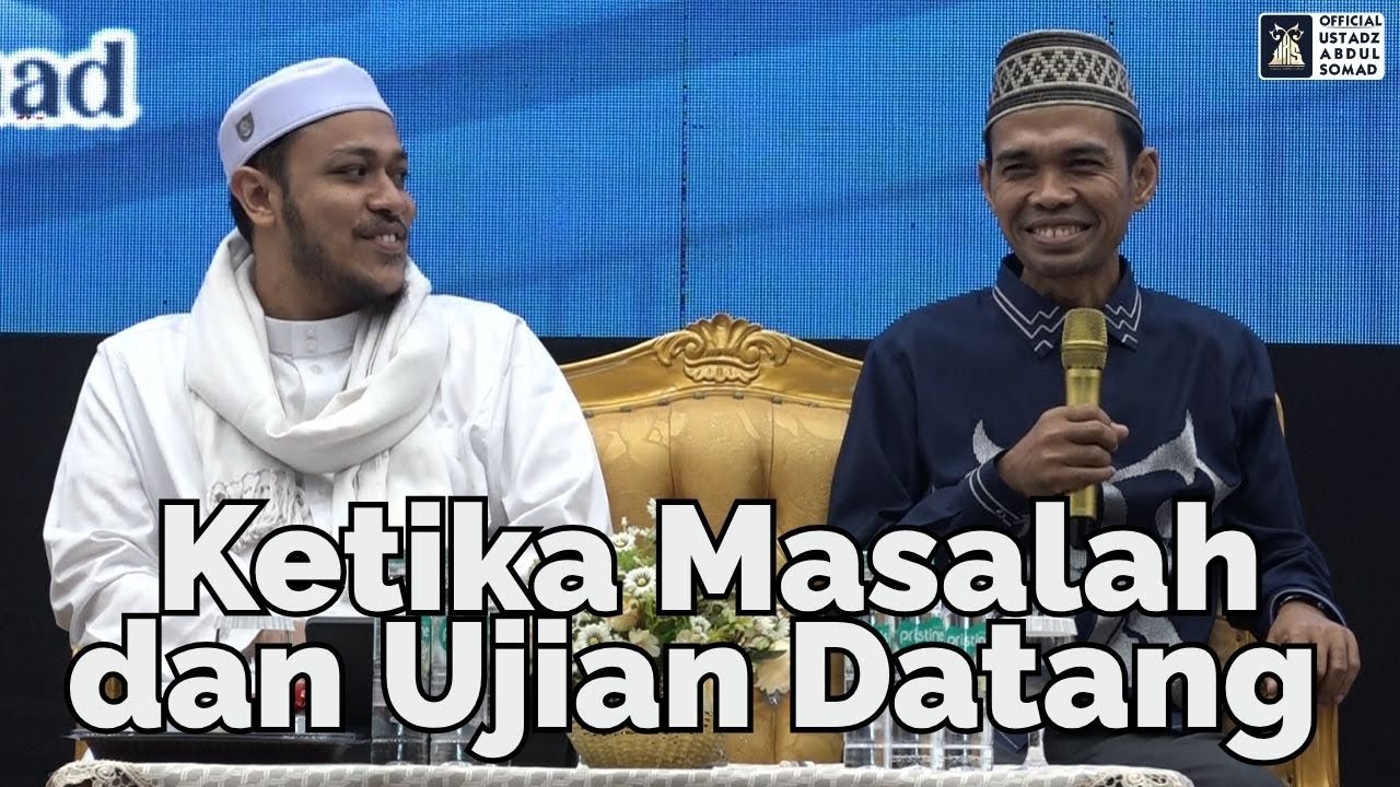 Ketika Masalah dan Ujian Datang | Ustadz Abdul Somad
