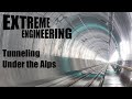 Tunneling Under the Alps | Extreme Engineering