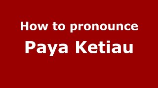 How to pronounce Paya Ketiau