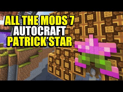 Ep142 Autocraft Patrick Star - Minecraft All The Mods 7 Modpack