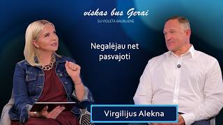 "Nežinai kaip sureaguos organizmas ir gali turėti problemų", - Virgilijus Alekna.