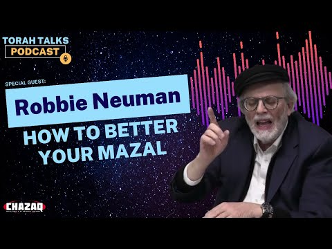 CHAZAQ’s Torah Talks #42: Mr. Robbie Neuman - How to better your Mazal