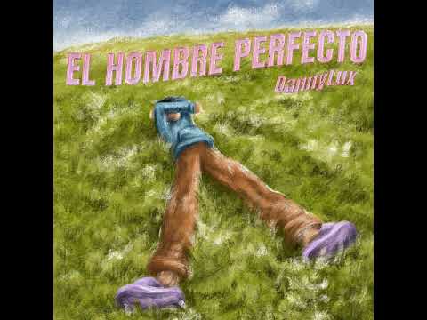 EL HOMBRE PERFECTO - DannyLux - Audio