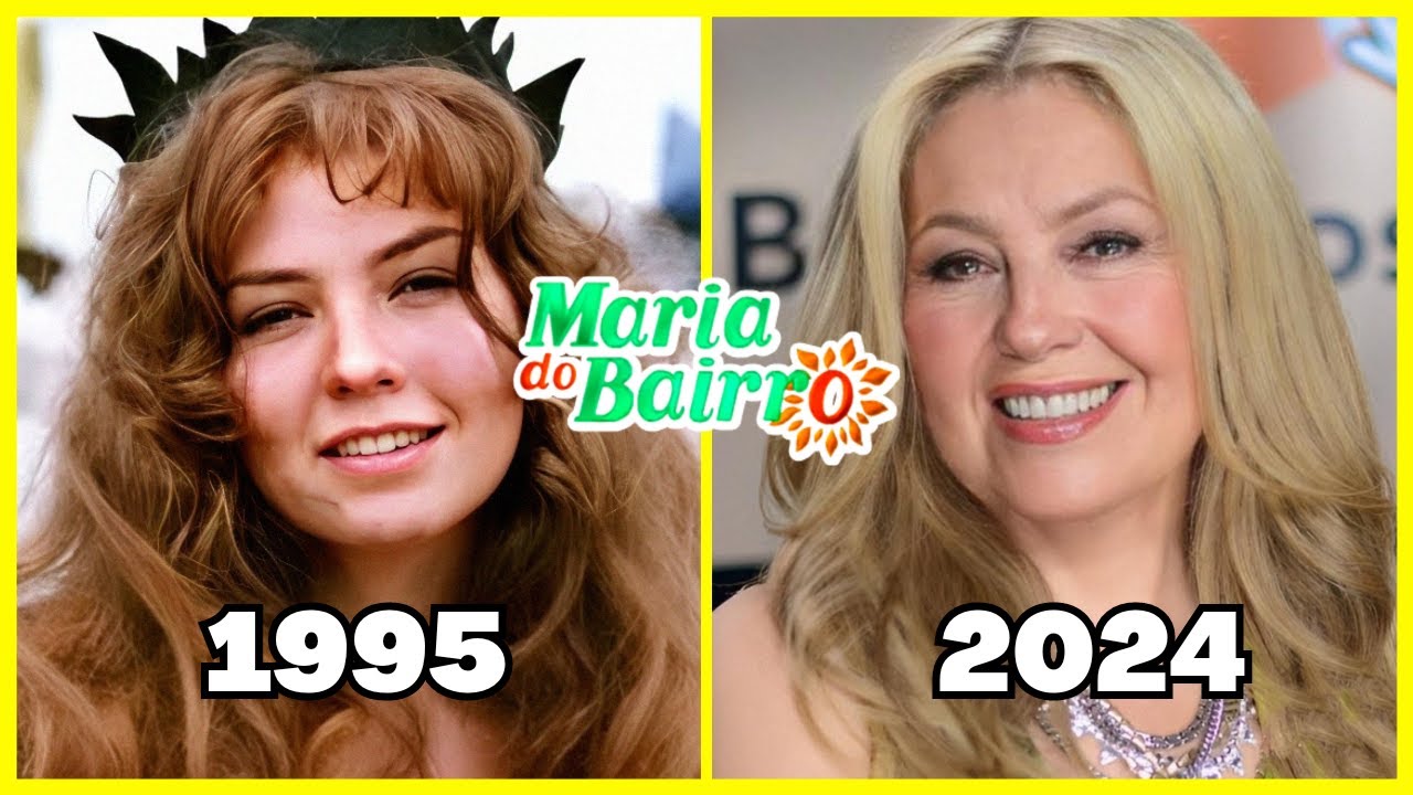 Maria Do Bairro Antes e Depois 1995 vs 2024 María La Del Barrio
