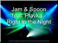 Jam & Spoon Feat. Plavka - Right In The Night