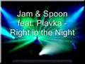 Jam & Spoon feat Plavka - Right in the night ...