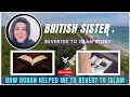 A British Sister Reverted To Islam Story How Quran Reading Helped Her To Accept Islam I Real Stories