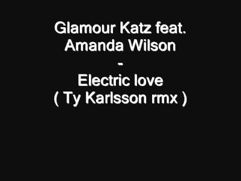Glamour Katz feat. Amanda Wilson - Electric love ( Ty Karlsson rmx )
