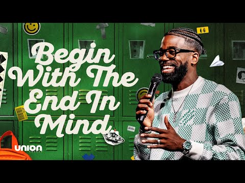 Begin With The End In Mind | Pastor Stephen Chandler | Union Church