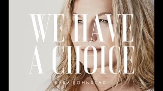 Kara Johnstad - We Have A Choice (Lyrics) #Peace