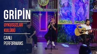 Gripin - Canlı Performans | Uykusuzlar Kulübü