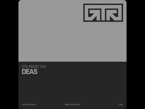 Deas @ Grab The Groove Podcast #014