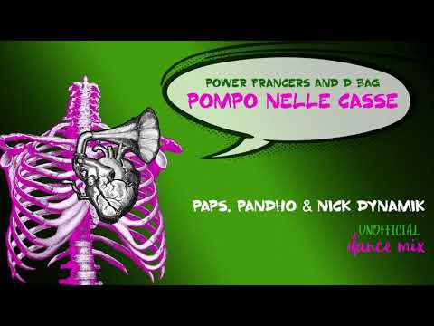Power Francers And D Bag - Pompo Nelle Casse - Paps, Pandho, Nick Dynamik - Unofficial Dance Mix