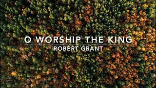 O Worship the King | Songs and Everlasting Joy