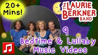 20+ Min of Bedtime & Lullaby Songs for Kids - 9 Nonstop Laurie Berkner Music Videos