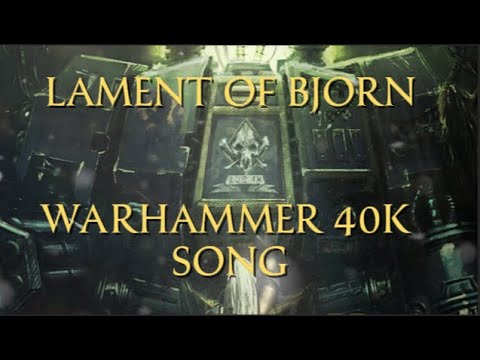 Lament of Bjorn (Warhammer 40k space wolves song)