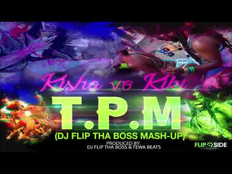 Kisha vs Kiki - T.P.M (Dj Flip Tha Boss Mash-Up)