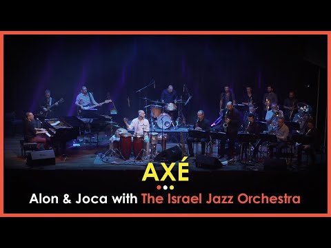 AXÉ - Alon & Joca with The Israel Jazz Orchestra