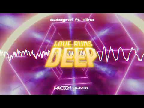 Autograf ft. Tiina - Love Runs Deep ( M4CSON REMIX )