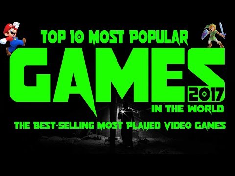Top 10 Most Popular Games 2017 in the World - The Best-Selling Most Played Video Games