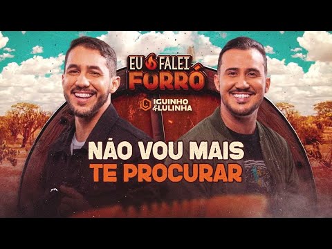 NÃO VOU MAIS TE PROCURAR - Iguinho e Lulinha (CD Eu Falei Forró)