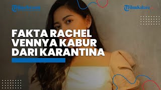 Fakta Kaburnya Selebgram Rachel Vennya saat Menjalani Karantina di Wisma Atlet Pademangan