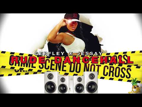 Gerfley X Jessay  - RUDE DANCEHALL (Audio)