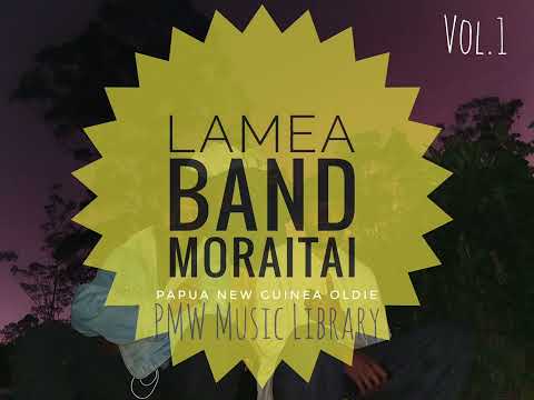 Lamea Band. Vol.1 - Moraitai (Papua New Guinea Oldie)