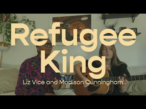 Refugee King | Liz Vice & Madison Cunningham